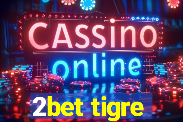 2bet tigre